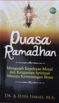 Puasa Ramadhan : Mengasah Kepekaan Moral dan Ketajaman Spiritual Menuju Kemenangan Besar