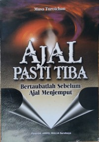 Ajal Pasti Tiba : Bertaubatlah sebelum Ajal Menjemputmu