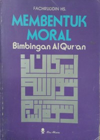 Membentuk Moral : Bimbingan Al-Quran