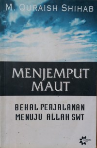 Menjemput Maut : Bekal Perjalanan Menuju Allah SWT