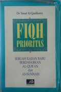 Fiqh Prioritas : Sebuah Kajian Baru Berdasarkan Al-Quran dan As-Sunnah