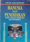 Manusia dan Pendidikan : Suatu Analisa Psikologi dan Pendidikan