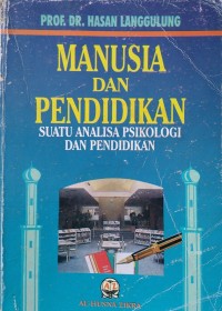 Manusia dan Pendidikan : Suatu Analisa Psikologi dan Pendidikan