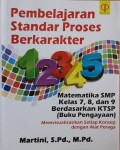 Pembelajaran Standar Proses Berkarakter : Matematika SMP Kelas 7, 8, dan 9 berdasarkan KTSP (Buku Pengayaan)