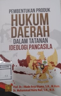 Pembentukan Produk Hukum Daerah dalam Tatanan Ideologi Pancasila