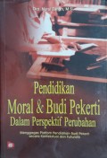 Pendidikan Moral & Budi Pekerti dalam Perspektif Perubahan : Menggagas Platform Pendidikan Budi Pekerti secara Kontekstual dan Futuristik