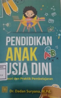 Pendidikan Anak Usia Dini : Teori dan Praktik Pembelajaran