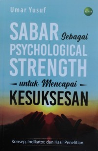 Sabar sebagai Psychological Strength untuk Mencapai Kesuksesan : Konsep, Indikator, dan Hasil Penelitian