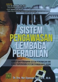 Sistem Pengawasan Lembaga Peradilan : Konsep dan Penerapan Sistem Pengawasan Dini (Early Supervision System) Di Mahkamah Agung