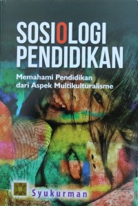 Sosiologi Pendidikan : Memahami Pendidikan dari Aspek Multikulturalisme