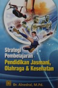 Strategi Pembelajaran Pendidikan Jasmani, Olahraga, & Kesehatan