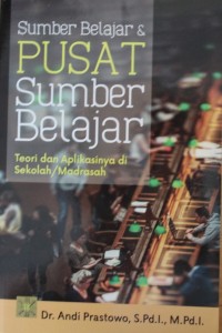 Sumber Belajar & Pusat Belajar : Teori dan Aplikasinya di Sekolah / Madrasah