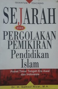 Sejarah dan Pergolakan Pemikiran Pendidikan Islam : Potret Timur Tengah Era Awal dan Indonesia