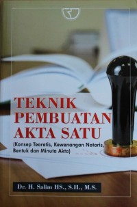 TEKNIK PEMBUATAN AKTA SATU, Konsep Teoritis, Kewenangan Notaris, Bentuk dan minuta akta