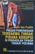 Teori Dan Praktik, PROSES PEMERIKSAAN TERDAKWA TINDAK PIDANA KORUPSI DI PENGADILAN TIPIKOR TINGKAT PERTAMA