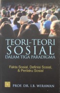 Teori-teori Sosial dalam Tiga Paradigma : Fakta Sosial, Defenisi Sosial, & Perilaku Sosial