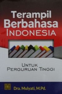 Terampil Berbahasa Indonesia Untuk Perguruan Tinggi