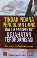 TINDAK PIDANA PENCUCIAN UANG DALAM PERSPEKTIF KEJAHATAN TERORGANISASI, pencegahan Dan Pemberantasannya