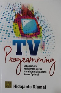 TV Programing sebagai Satu Kesisteman untuk Meraih Jumlah Audiens Secara Optimal