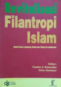 Revitalisasi Filantropi Islam : Studi Kasus Lembaga Zakat dan Wakaf di Indonesia