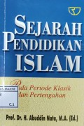 Sejarah Pendidikan Islam : Pada Periode Klasik dan Pertengahan