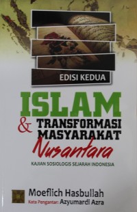 Islam & Transformasi Masyarakat Nusantara : Kajian Sosiologis Sejarah Indonesia