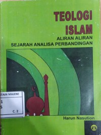 Teologi Islam : Aliran-Aliran Sejarah Analisa Perbandingan